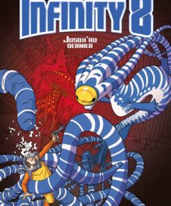 Infinity 8 tome 8 - jusqu'au dernier