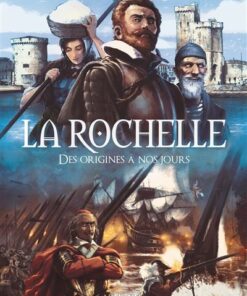 La Rochelle, des origines à nos jours