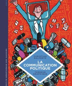 La petite Bédéthèque des Savoirs - la Communication politique. L'art de séduire pour conva
