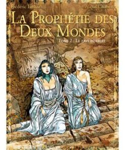 La prophétie des deux mondes - Tome 02