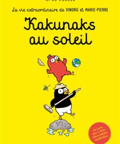 La vie extraordinaire de Vindru et Marie-Pierre - Kakunaks au soleil