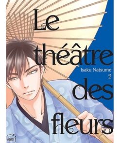 Le Théâtre des fleurs T02