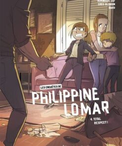 Les Enquêtes de Philippine Lomar - Tome 4 - Total Respect !