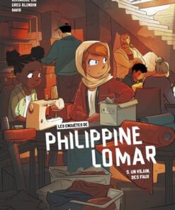 Les Enquêtes de Philippine Lomar - Tome 5 - Un vilain, des faux