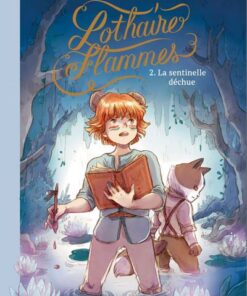 Lothaire Flammes - Tome 2 la sentinelle déchue