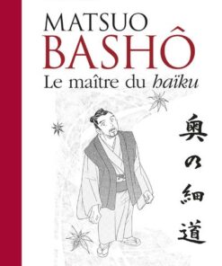 Matsuo Bashô - le maître du haïku