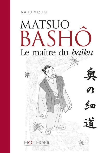Matsuo Bashô - le maître du haïku