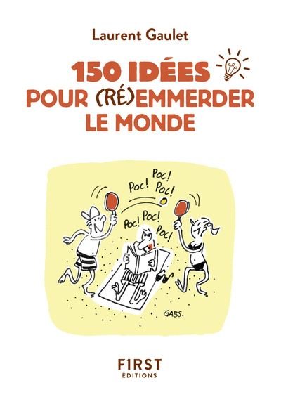 Petit Livre de - 150 idées pour (ré)emmerder le monde