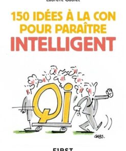 Petit livre de 150 idées à la con pour paraître intelligent