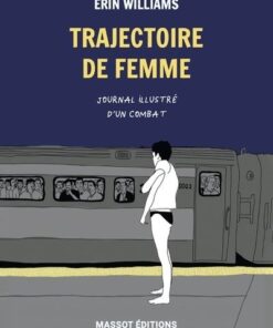 Trajectoire de femme - Journal illustré d'un combat