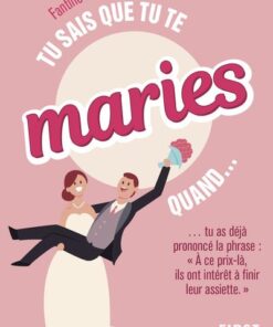 Tu sais que tu te maries quand..., 2e éd.