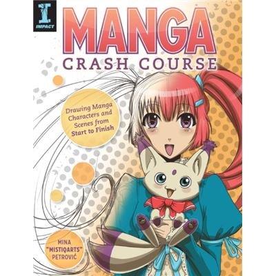 Manga Crash Course: Drawing Manga Characters And Scenes From Start To Finish (Paperback)