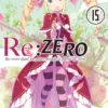 Vol.15 Re:Zero - Re:vivre dans un autre monde a partir de zero