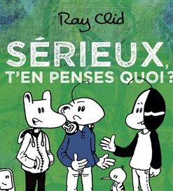 Sérieux, t'en penses quoi ?