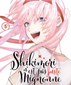 Vol.5 Shikimori n'est pas juste mignonne
