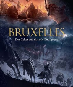 Bruxelles T1, Des Celtes aux Ducs de Bourgogne