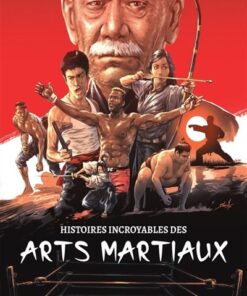 Histoires incroyables des arts martiaux