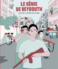 Le génie de Beyrouth - Tome 1 - Rue de la fortune de Dieu