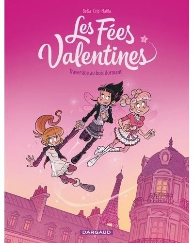 Les Fées Valentines  - Tome 1 - Traversine au bois dormant (OPÉ ÉTÉ 2020)