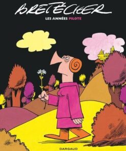 Bretécher - Morceaux choisis Les Années Pilote