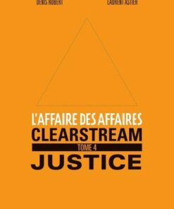 L'Affaire des affaires - Tome 4 Clearstream Justice