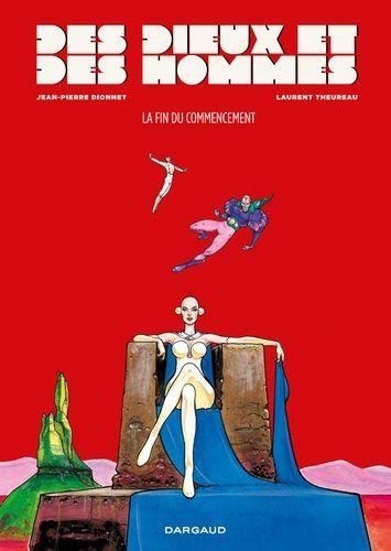 Des dieux et des hommes - Tome 1 La Fin du commencement