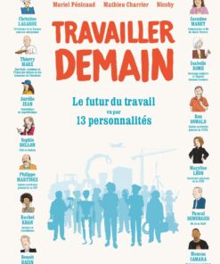 Travailler demain le futur du travail vu par 13 personnalite