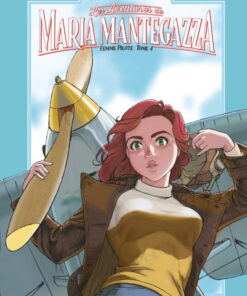 Maria mantegazza, femme pilote - tome 4