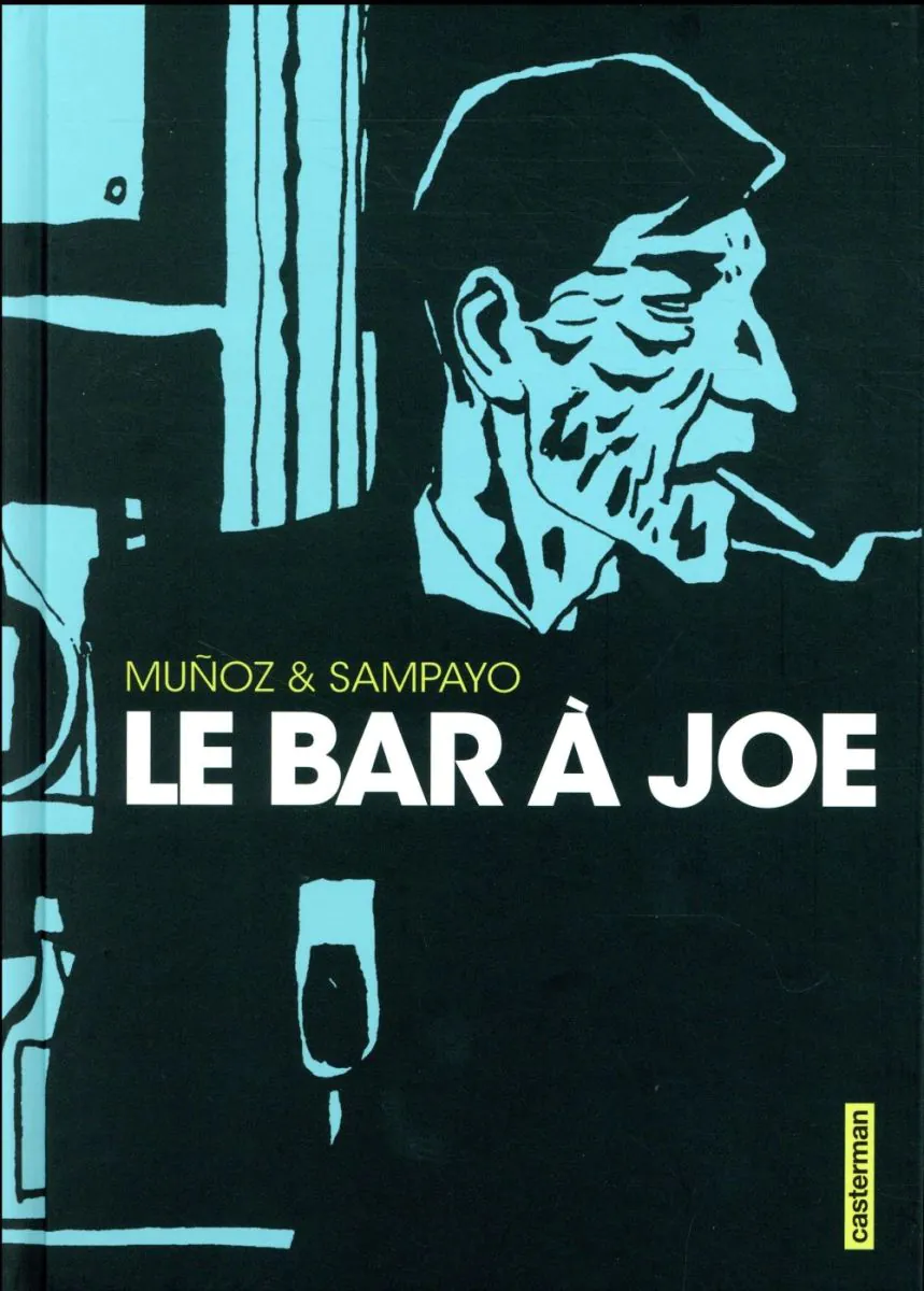 Le Bar à Joe - Intégrale : Le Bar à Joe, Histoires amicales du bar à Joe et Dans les bars.