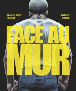 Face au mur - Tome 1