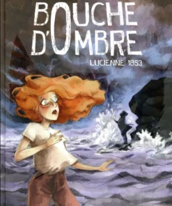 Bouche d'ombre - Tome 3 - Lucienne 1853