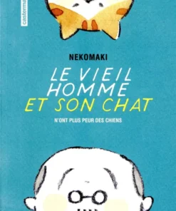 Le vieil homme et son chat - Tome 1 - N'ont plus peur des chiens