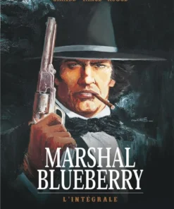 Marshal Blueberry - Tome 0 Marshal Blueberry - Intégrale complète