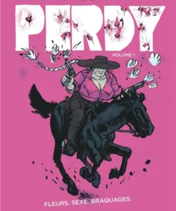 Perdy - Tome 1 Fleurs, sexe, braquages