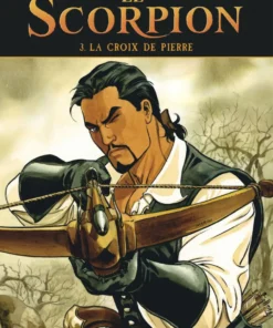 Le Scorpion - Tome 3 La Croix de Pierre (Nouvelle maquette)