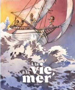 À la vie, à la mer Première partie