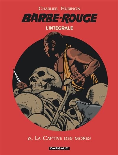 Barbe-Rouge - Intégrales - Tome 6 La Captive des mores