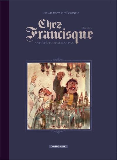 Chez Francisque - Tome 5 Satiété tu mauras pas
