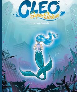 Cléo Super Sirène - tome 2 - La Cité oubliée