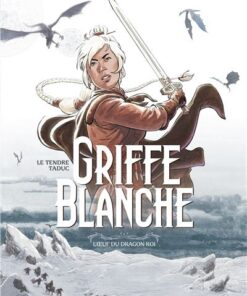 Griffe Blanche - Tome 1 L'Oeuf du dragon roi