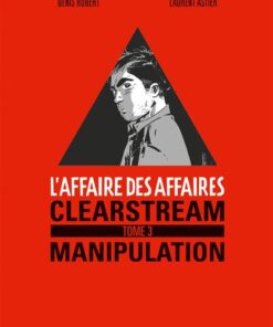 L'Affaire des affaires - Tome 3 Clearstream manipulation