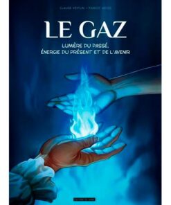 Le Gaz - Lumière du Passé, Énergie du Présent et D