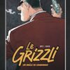 Le Grizzli Le Grizzli - Tome 1