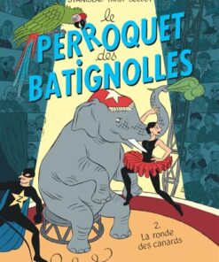 Le Perroquet des Batignolles - Tome 2 La Ronde des canards