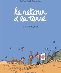Le Retour à la terre - Tome 2 Les Projets