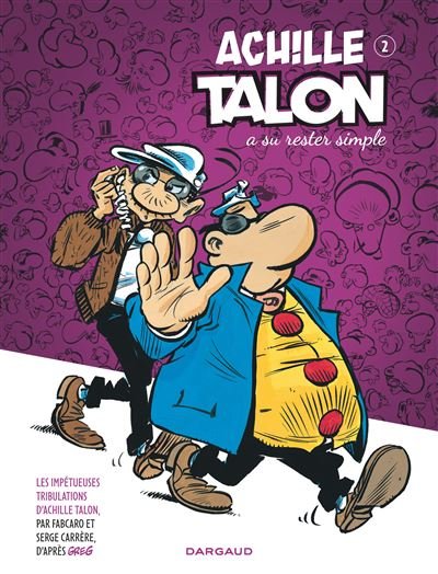 Les Impétueuses Tribulations d'Achille Talon - Tome 2 Achille Talon a su rester simple