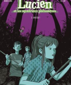 Lucien et les mystérieux phénomènes - Tome 3 - Sorcière ! - Nouvelle édition