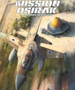 Mission Osirak - Tome 1 La Bombe de Saddam