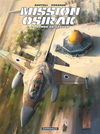 Mission Osirak - Tome 1 La Bombe de Saddam