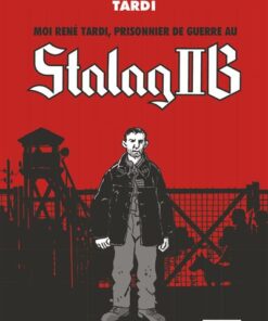Moi René Tardi, prisonnier de guerre au Stalag IIB - Intégrale